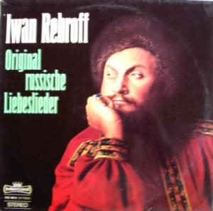 Иван Ребров Iwan Rebroff Original Russische Liebeslieder 1968